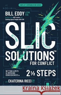 Slic Solutions to Conflict: Setting Limits and Imposing Consequences in 2 1/2 Steps  9781950057474 Unhooked Books - książka