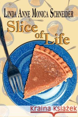 Slice of Life Linda Anne Monica Schneider 9780759674417 Authorhouse - książka