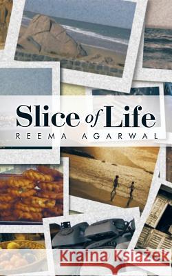 Slice of Life Reema Agarwal   9781482850604 Partridge India - książka