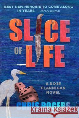 Slice of Life: A Suspense Novel Chris Rogers 9781478389309 Createspace - książka