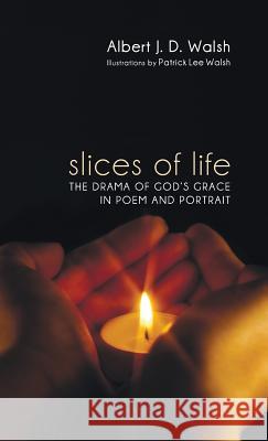 Slices of Life Albert J D Walsh, Patrick Lee Walsh 9781498263108 Resource Publications (CA) - książka