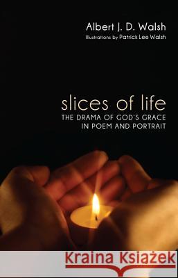 Slices of Life Albert J. D. Walsh Patrick Lee Walsh 9781610979719 Resource Publications (CA) - książka