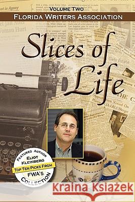 Slices of Life, Fwa Collection - Volume 2 Florida Writers Association 9781936343300 Peppertree Press - książka