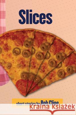 Slices: Paul Chambers Short Stories Rob Cline 9781516824151 Createspace - książka