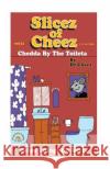 Slicez of Cheez Dr Cheez 9781519463456 Createspace Independent Publishing Platform