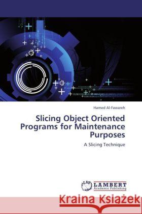 Slicing Object Oriented Programs for Maintenance Purposes Al-Fawareh, Hamed 9783847326786 LAP Lambert Academic Publishing - książka