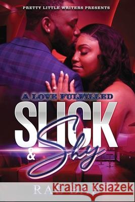 Slick & Shy: A Love Fulfilled Rae Bae 9781729135716 Independently Published - książka