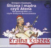 Śliczna i mądra czyli Atena. Mity Audio CD Kasdepke Grzegorz 9788360946244 Audio Liber - książka