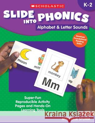 Slide Into Phonics: Alphabet & Letter Sounds Michelle Sturm 9781546152606 Scholastic Teaching Resources - książka