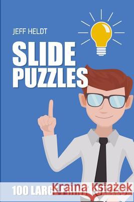 Slide Puzzles: Rectslider Puzzles - 100 Large Print Puzzles Jeff Heldt 9781718119598 Independently Published - książka