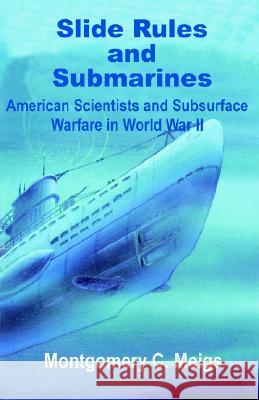 Slide Rules and Submarines: American Scientists and Subsurface Warfare in World War II Meigs, Montgomery C. 9780898759051 University Press of the Pacific - książka