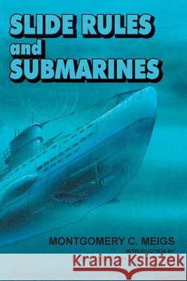 Slide Rules and Submarines: American Scientists and Subsurface Warfare in World War II Meigs, Montgomery C. 9781782664369 Military Bookshop - książka