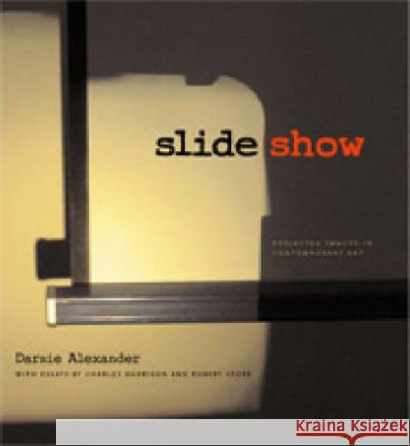 Slideshow: Projected Images in Contemporary Art Alexander, Darsie 9780271025414 Pennsylvania State University Press - książka