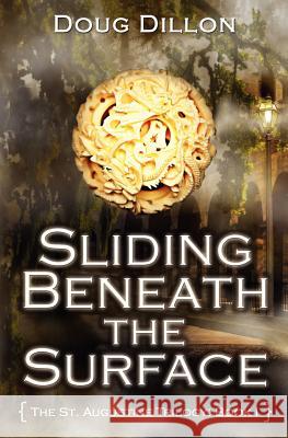 Sliding Beneath the Surface [The St. Augustine Trilogy: Book I] Dillon, Doug 9780983368410 Old St. Augustine Publications - książka