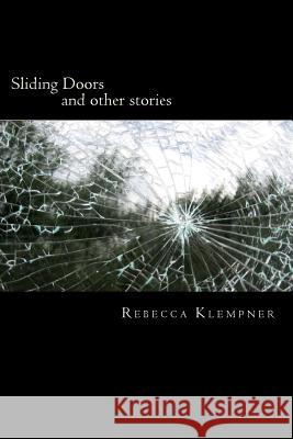 Sliding Doors: and other stories Klempner, Rebecca 9781517162245 Createspace - książka