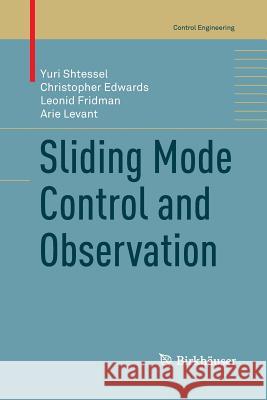 Sliding Mode Control and Observation Yuri Shtessel Christopher Edwards Leonid Fridman 9781489991225 Birkhauser - książka