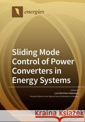 Sliding Mode Control of Power Converters in Renewable Energy Systems Luis Martinez-Salamero 9783039280988 Mdpi AG - książka