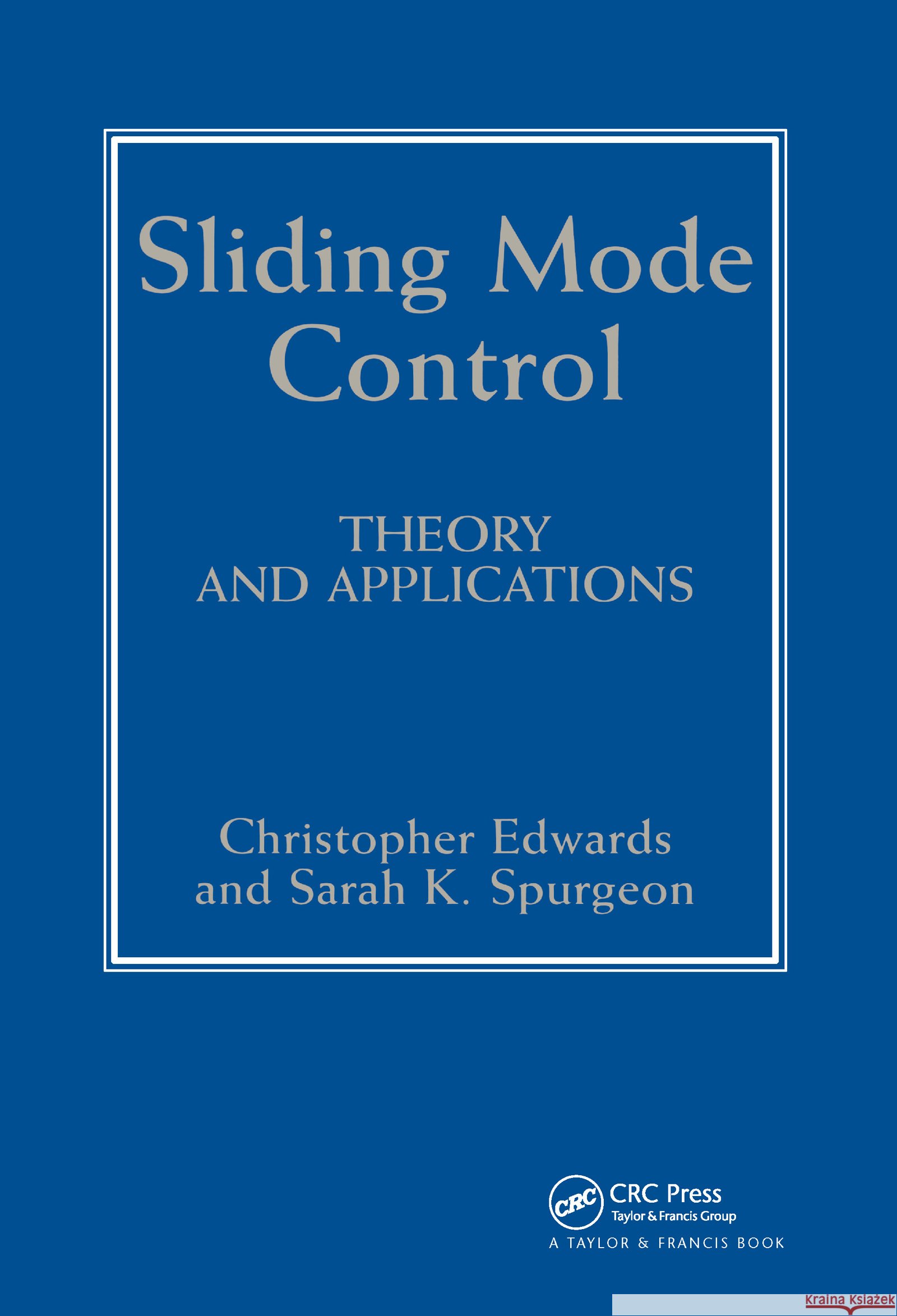 Sliding Mode Control : Theory And Applications C. Edwards Christopher Edwards Spurgeon S 9780748406012 CRC Press - książka