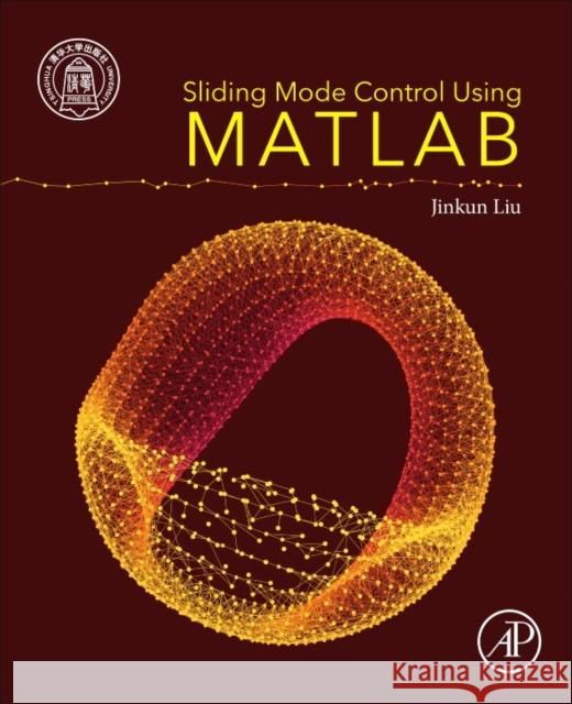 Sliding Mode Control Using MATLAB Jinkun Liu 9780128025758 Academic Press - książka