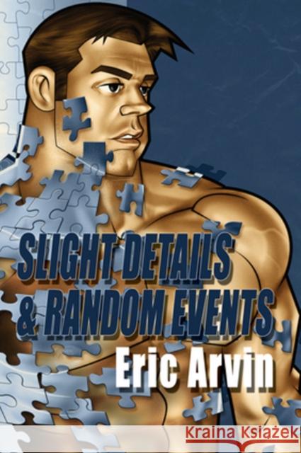 Slight Details & Random Events Eric Arvin 9780980101805 Dreamspinner Press - książka