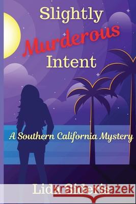 Slightly Murderous Intent: A Southern California Mystery Lida Sideris 9781947915923 Level Best Books - książka