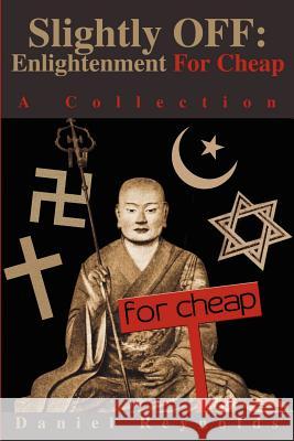 Slightly OFF: Enlightenment For Cheap: A Collection Reynolds, Daniel A. 9780595216635 Writers Club Press - książka