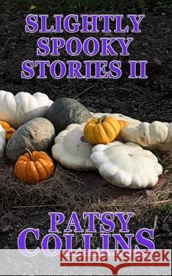 Slightly Spooky Stories II Patsy Collins   9781914339400 Patsy Collins - książka