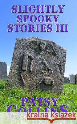 Slightly Spooky Stories III Patsy Collins   9781914339417 Patsy Collins - książka