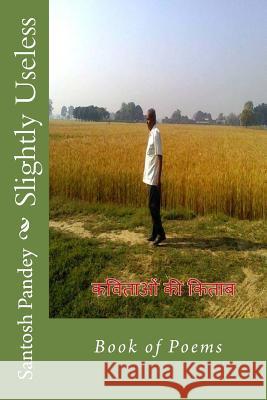 Slightly Useless: Book of Poems MR Santosh Kumar Pandey 9781517520175 Createspace - książka