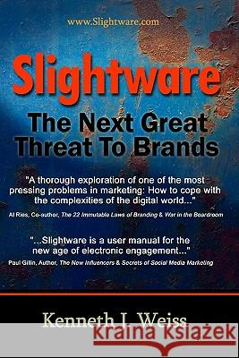Slightware: The Next Great Threat To Brands Weiss, Kenneth 9780615279220 Hilltop Towers - książka