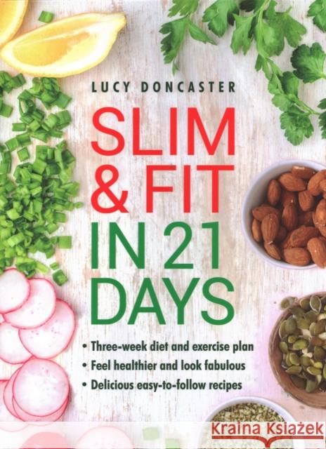 Slim & Fit in 21 Days: Three-week diet and exercise plan * Feel healthier and look fabulous * Easy-to-follow with delicious recipes Lucy Doncaster 9780754834380 Anness Publishing - książka