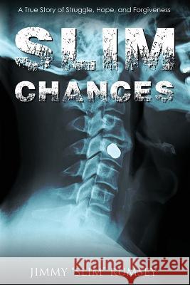 Slim Chances: A True Story of Struggle, Hope, and Forgiveness Jimmy Slim Rumsey 9780578897677 Jimmy Rumsey - książka