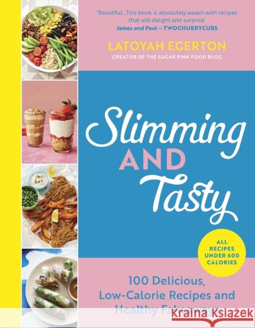 Slimming and Tasty: 100 Delicious, Low-Calorie Recipes and Healthy Fakeaways Latoyah Egerton 9781529427257 Quercus Publishing - książka