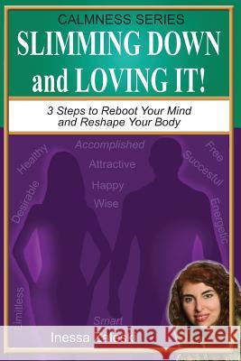 Slimming Down and Loving It!: 3 Steps to Reboot Your Mind and Reshape Your Body Inessa Zaleski 9781495277207 Createspace - książka