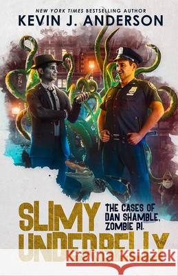 Slimy Underbelly: Dan Shamble, Zombie P.I. Anderson, Kevin J. 9781680570120 Wordfire Press - książka