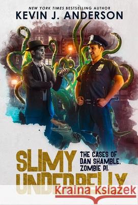 Slimy Underbelly: Dan Shamble, Zombie P.I. Anderson, Kevin J. 9781680570137 Wordfire Press - książka