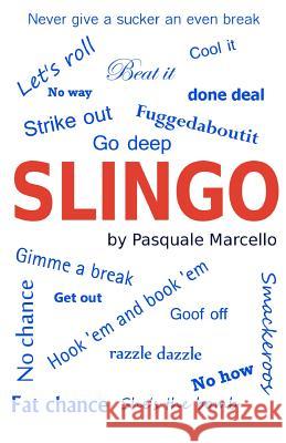 Slingo: How to Speak American Pasquale Marcello 9780615486581 Marpontus Publishing - książka