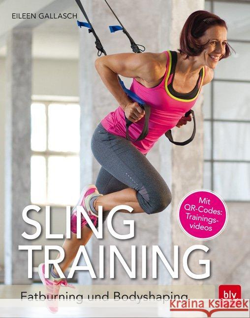Slingtraining : Fatburning und Bodyshaping. Mit QR-Codes: Trainingsvideoa Gallasch, Eileen 9783835416055 BLV Buchverlag - książka