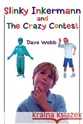 Slinky Inkermann and The Crazy Contest Webb, Dave 9781484944028 Createspace Independent Publishing Platform - książka