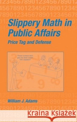 Slippery Math In Public Affairs : Price Tag And Defense William James Adams Adams J. Adams 9780824707903 CRC - książka