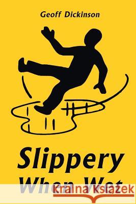 Slippery When Wet Geoff Dickinson 9781514499788 Xlibris - książka