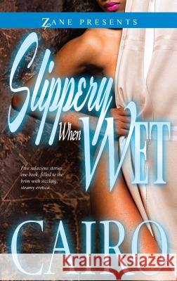 Slippery When Wet Cairo 9781593094355 Strebor Books International, LLC - książka