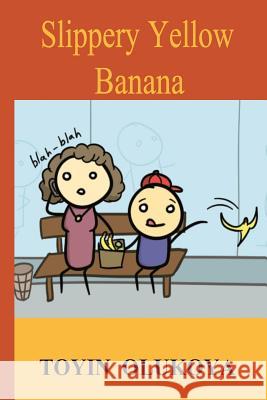 Slippery Yellow Banana Toyin Olukoya Satyr 9781508877820 Createspace - książka