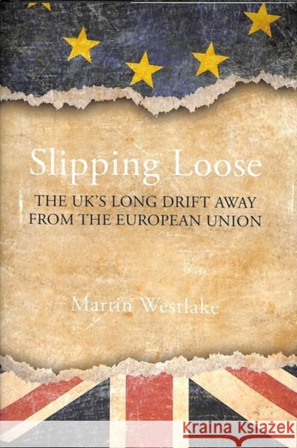 Slipping Loose: The Uk's Long Drift Away from the European Union Westlake, Martin 9781788212014 Agenda Publishing - książka