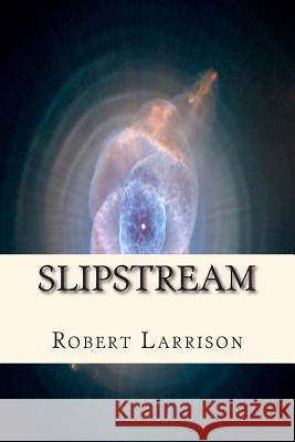 Slipstream Robert Larrison 9781460973066 Createspace - książka