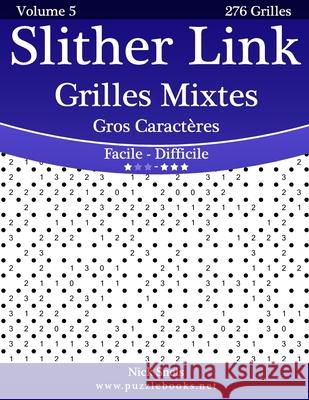 Slither Link Grilles Mixtes Gros Caractères - Facile à Difficile - Volume 5 - 276 Grilles Snels, Nick 9781512006544 Createspace - książka
