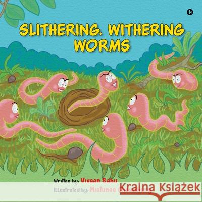 Slithering, Withering Worms Vivaan Sahu 9781639403196 Notion Press Media Pvt Ltd - książka
