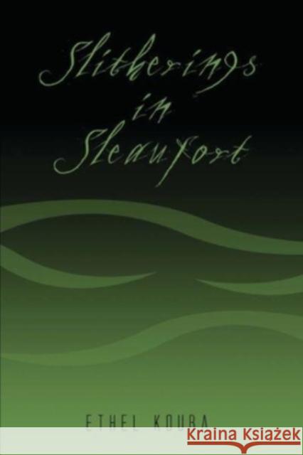 Slitherings in Sleaufort Ethel Kouba 9781958890370 Booklocker.com - książka