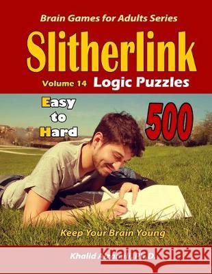 Slitherlink Logic Puzzles: 500 Easy to Hard: : Keep Your Brain Young Khalid Alzamili 9781701355200 Independently Published - książka
