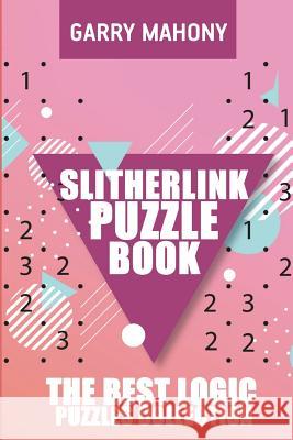 Slitherlink Puzzle Book: The Best Logic Puzzles Collection Garry Mahony 9781982978129 Independently Published - książka